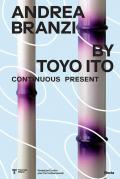Andrea Branzi by Toyo Ito. Continuous Present. Ediz. italiana