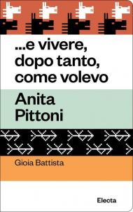 ...e vivere, dopo tanto, come volevo. Anita Pittoni