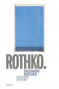 Rothko. Secondo Natura
