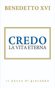 Credo. La vita eterna