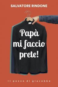 Papà mi faccio prete!