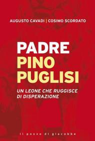 Padre Pino Puglisi. Un leone che ruggisce di disperazione