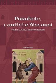 Parabole, cantici e discorsi. Come Luca plasma l'identità cristiana