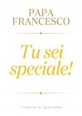 Tu sei speciale!