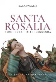 Santa Rosalia. Fede dubbi riti leggenda