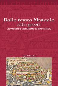 Dalla terra d'Israele alle genti. L'espandersi del cristianesimo nei primi tre secoli