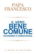 Il vero bene comune. Economia e democrazia