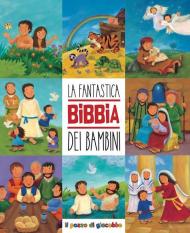 La fantastica Bibbia dei bambini. Ediz. a colori