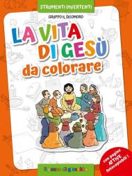 La vita di Gesù da colorare. Ediz. illustrata
