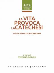 La vita provoca la catechesi. Nuove forme di cristianesimo