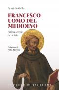 Francesco uomo del Medioevo. Chiesa, eresie, crociate