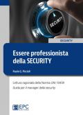 Essere professionista della security. Lettura ragionata della Norma UNI 10459. Guida per il Security Manager