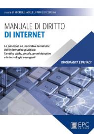 Manuale di diritto di Internet. Le principali ed innovative tematiche dell'informatica giuridica: l'ambito civile, penale, amministrativo e le tecnologie emergenti