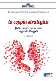 La coppia strategica. Guida pratica per un sano rapporto di coppia. Nuova ediz.