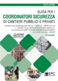 Guida per i coordinatori sicurezza di cantieri pubblici e privati. Secondo il D.Lgs. 81/2008 (agg. Ispett. Naz. Lav. 11/ 2020 e D.L. 146/2021 conv. con L. 215/2021), il D.Lgs. 50/2016 Codice dei contratti pubblici e s.m. e con le misure anti COVID-19 (D.P