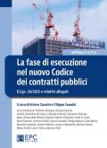 La fase di esecuzione nel nuovo Codice dei contratti pubblici. D.Lgs. 36/2023 e relativi allegati. Nuova ediz.