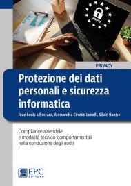 Protezione dei dati personali e sicurezza informatica. Compliance aziendale e modalità tecnico-comportamentali nella conduzione degli audit