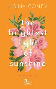 The brightest light of sunshine. Sei tu la mia luce