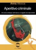 Aperitivo criminale. Un'unica certezza: tutti hanno un segreto da nascondere