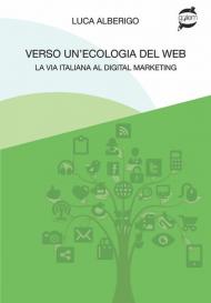 Verso un'ecologia del web La via italiana al digital marketing