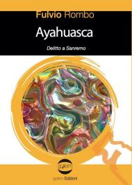 Ayahuasca. Delitto a Sanremo