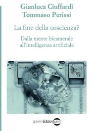 La fine della coscienza? Dalla mente bicamerale all'intelligenza artificiale