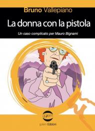 La donna con la pistola. Un caso complicato per Mauro Bignami