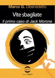 Vite sbagliate. Il primo caso di Jack Morone