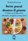 Sette passi dentro il piatto. Un percorso di educazione alimentare, energetica ed emozionale