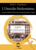 L'omicidio modernissimo. La prima indagine di Gioia: aiuto commissario abusivo a Napoli