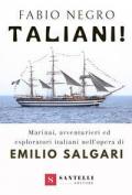 Taliani! Marinai, avventurieri ed esploratori italiani nell'opera di Emilio Salgari