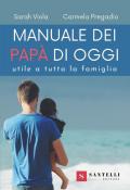 Manuale dei nuovi papà. Utile a tutta la famiglia