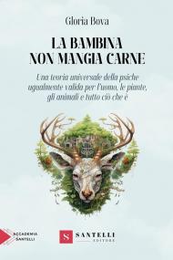 La bambina non mangia carne. Una teoria universale della psiche ugualmente valida per l'uomo, gli animali, le piante e tutto ciò che è