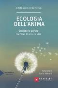 Ecologia dell'anima. Quando le parole toccano le nostre vite