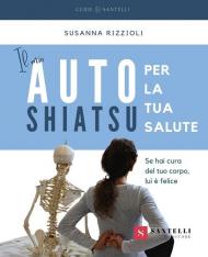 Il mio autoshiatsu per la tua salute. Se hai cura del tuo corpo, lui è felice