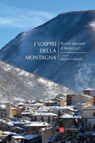 I sospiri della montagna. Voci e racconti d'Abruzzo