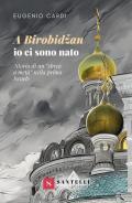 A Birobidžan io ci sono nato. Storia di un «ebreo a metà» nella prima Israele