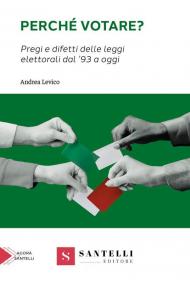 Perché votare? Pregi e difetti delle leggi elettorali dal '93 a oggi