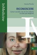 Riconoscere. Come il cervello crea ciò che vediamo (e come può sbagliare)