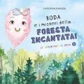 Boda e i misteri della... foresta incantata! Le avventure di Boda. Ediz. illustrata. Vol. 2