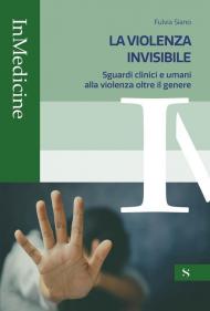 La violenza invisibile. Sguardi clinici e umani alla violenza oltre il genere