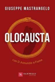 Olocausta. Con D'Annunzio a Fiume