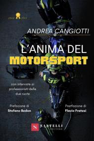 L' anima del motorsport. Con interviste ai professionisti delle due ruote