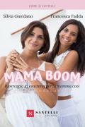 Mama boom. Il percorso di coaching per la mamma cool