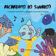 Ricardito lo squalo? Ediz. illustrata