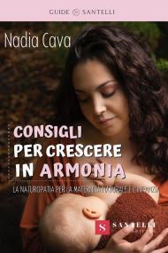 Consigli per crescere in armonia. La Naturopatia a sostegno della maternità naturale e dell'infanzia