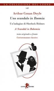 Uno scandalo in Boemia. Un'indagine di Sherlock Holmes. Testo originale a fronte