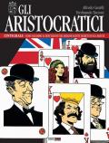Gli aristocratici. L'integrale. Vol. 13