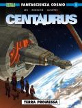Fantascienza cosmo. Centaurus. Vol. 1: Terra promessa.