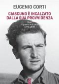 Ciascuno è incalzato dalla sua provvidenza. Diari di guerra e di pace (1940-1949)